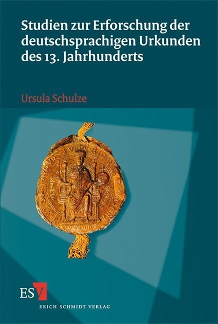 Studien zur Erforschung der deutschsprachigen Urkunden des 13. Jahrhunderts (Hardcover)