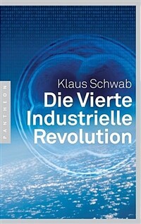 Die Vierte Industrielle Revolution / Erste Auflage