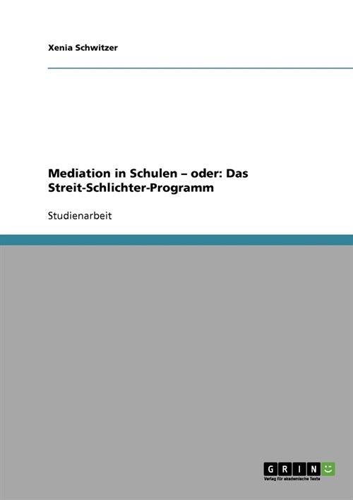 Mediation in Schulen. Oder: Das Streit-Schlichter-Programm (Paperback)