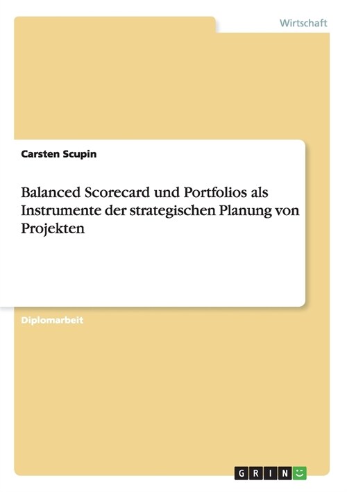 Balanced Scorecard und Portfolios. Strategische Projektplanung (Paperback)