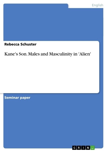 Kanes Son. Males and Masculinity in Alien (Paperback)