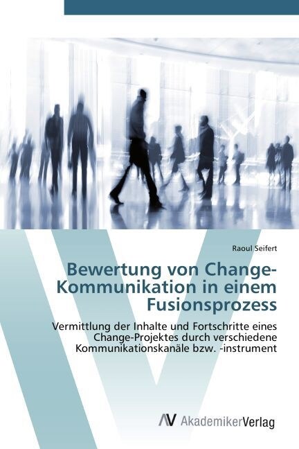 Bewertung von Change-Kommunikation in einem Fusionsprozess (Paperback)