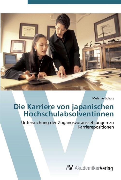 Die Karriere von japanischen Hochschulabsolventinnen (Paperback)