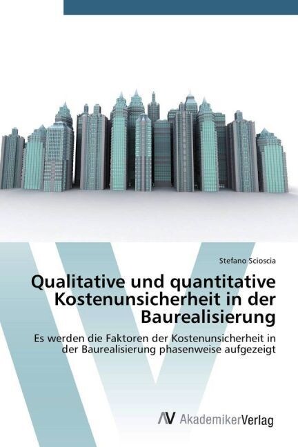 Qualitative und quantitative Kostenunsicherheit in der Baurealisierung (Paperback)