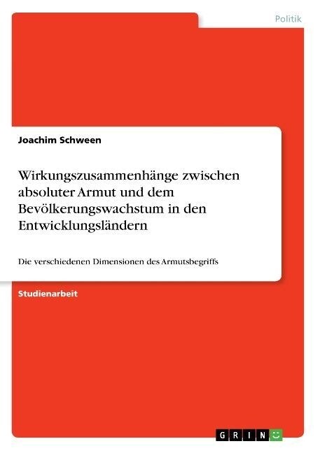 Wirkungszusammenh?ge zwischen absoluter Armut und dem Bev?kerungswachstum in den Entwicklungsl?dern: Die verschiedenen Dimensionen des Armutsbegrif (Paperback)