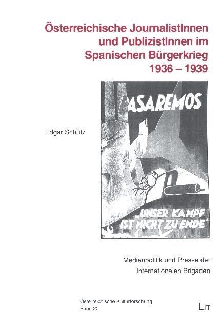 Osterreichische JournalistInnen und PublizistInnen im Spanischen Burgerkrieg 1936 - 1939 (Paperback)