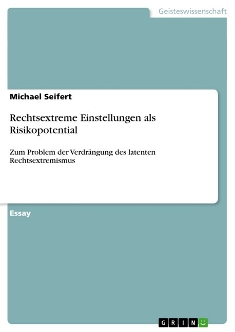 Rechtsextreme Einstellungen als Risikopotential: Zum Problem der Verdr?gung des latenten Rechtsextremismus (Paperback)