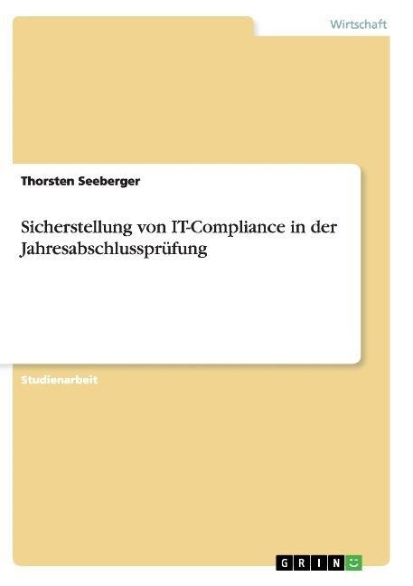 Sicherstellung von IT-Compliance in der Jahresabschlusspr?ung (Paperback)