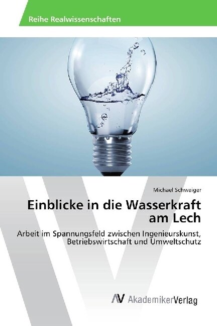 Einblicke in die Wasserkraft am Lech (Paperback)