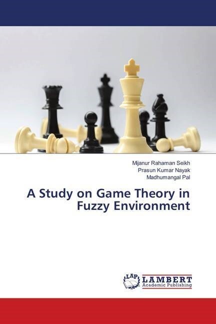 A Study on Game Theory in Fuzzy Environment (Paperback)