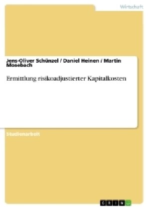 Ermittlung risikoadjustierter Kapitalkosten (Paperback)