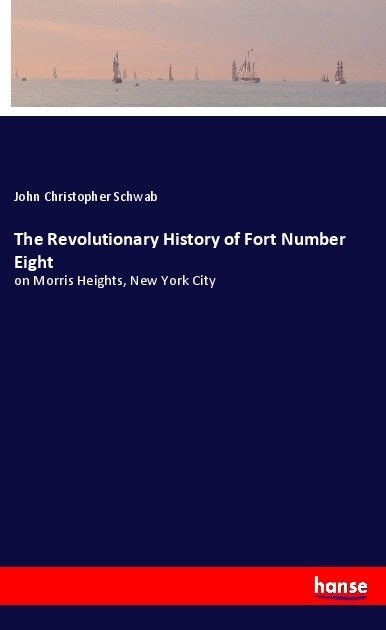 The Revolutionary History of Fort Number Eight: on Morris Heights, New York City (Paperback)