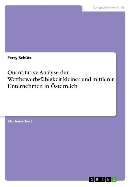 Quantitative Analyse der Wettbewerbsf?igkeit kleiner und mittlerer Unternehmen in ?terreich (Paperback)