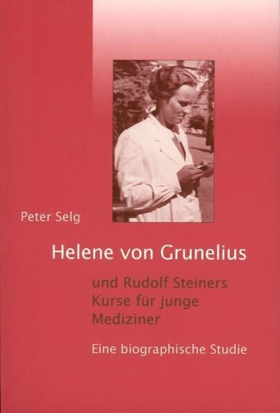 Helene von Grunelius und Rudolf Steiners Kurse fur junge Mediziner (Paperback)