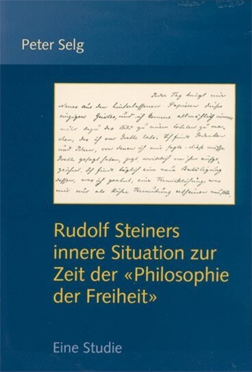 Rudolf Steiners innere Situation zur Zeit der Philosophie der Freiheit (Paperback)