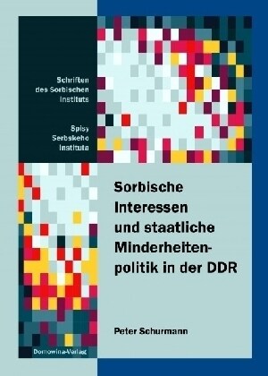 Sorbische Interessen und staatliche Minderheitenpolitik in der DDR (Paperback)