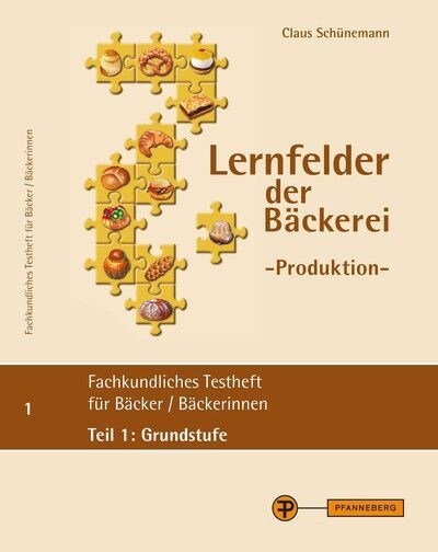 Lernfelder der Backerei - Produktion, Testheft Teil 1: Grundstufe (Paperback)