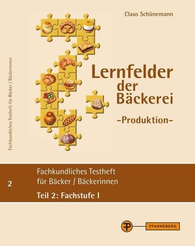 Lernfelder der Backerei - Produktion, Testheft Teil 2: Fachstufe I (Paperback)