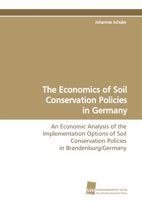 The Economics of Soil Conservation Policies in Germany (Paperback)