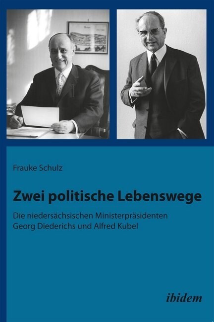 Zwei politische Lebenswege. Die niedersachsischen Ministerprasidenten Georg Diederichs und Alfred Kubel (Paperback)