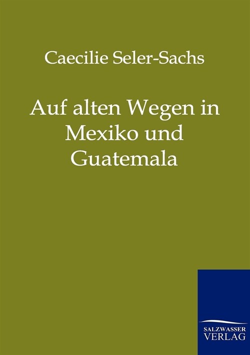 Auf alten Wegen in Mexiko und Guatemala (Paperback)