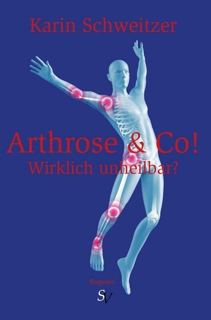 Arthrose & Co! - Wirklich unheilbar？ (Paperback)