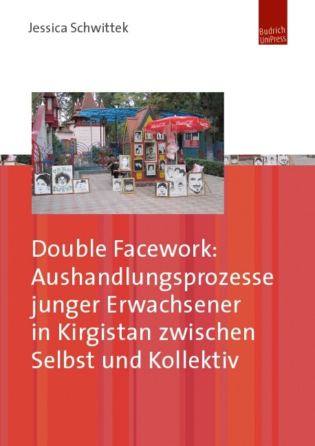 Double Facework: Aushandlungsprozesse junger Erwachsener in Kirgistan zwischen Selbst und Kollektiv (Paperback)