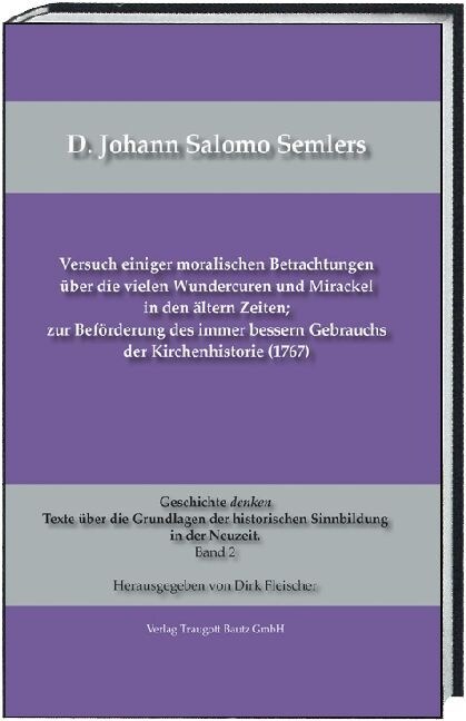 D. Johann Salomo Semlers Versuch einiger moralischen Betrachtungen uber die vielen Wundercuren und Mirackel in den altern Zeiten; zur Beforderung des (Hardcover)