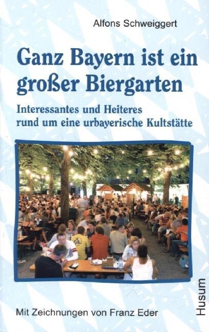 Ganz Bayern ist ein großer Biergarten (Paperback)