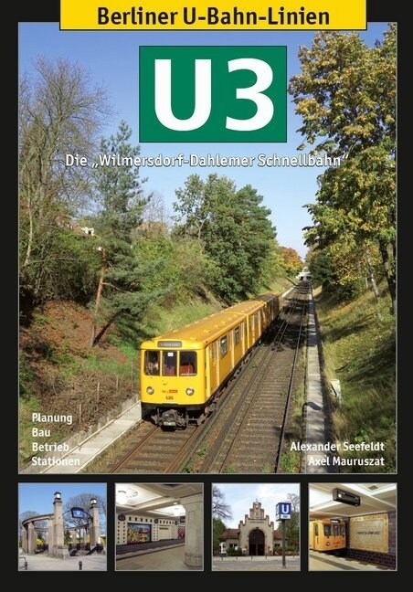 Berliner U-Bahn-Linien: U3 - Die Wilmersdorf-Dahlemer Schnellbahn (Paperback)