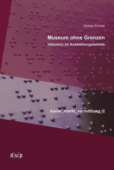 Museum Ohne Grenzen: Inklusion Im Ausstellungsbetrieb (Paperback)