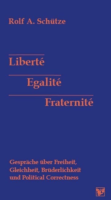 Liberte, Egalite, Fraternite (Paperback)