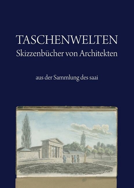 Taschenwelten - Skizzenbucher von Architekten aus der Sammlung des saai (Paperback)