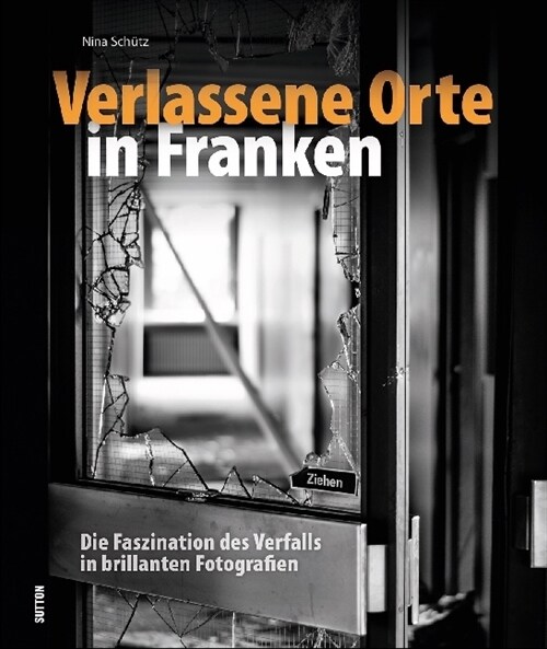 Verlassene Orte in Franken (Hardcover)