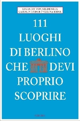 111 Luoghi di Berlino che devi proprio scoprire (Paperback)