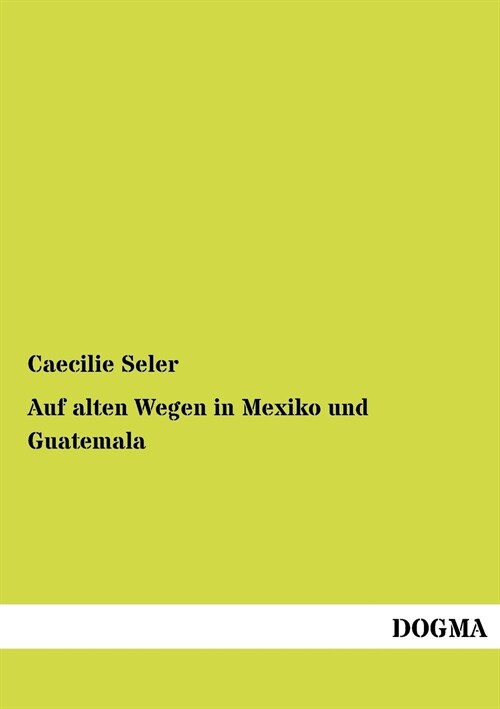 Auf alten Wegen in Mexiko und Guatemala (Paperback)