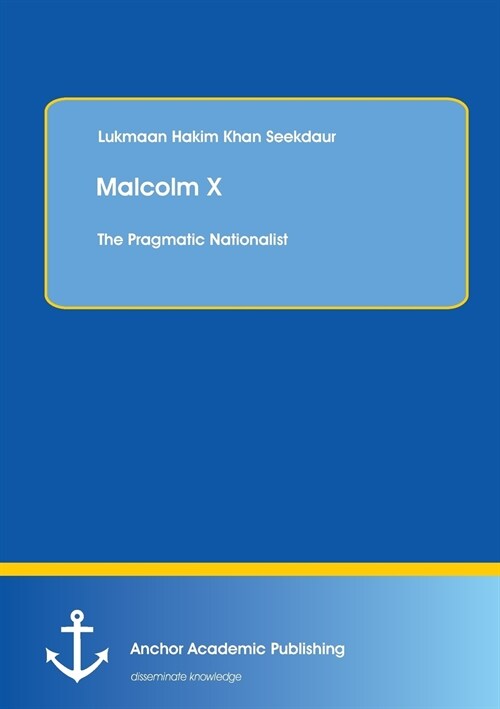 Malcolm X: The Pragmatic Nationalist (Paperback)