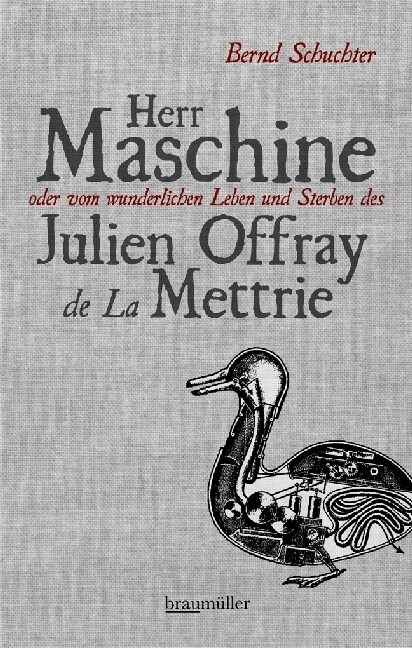 Herr Maschine oder vom wunderlichen Leben und Sterben des Julien Offray de La Mettrie (Hardcover)