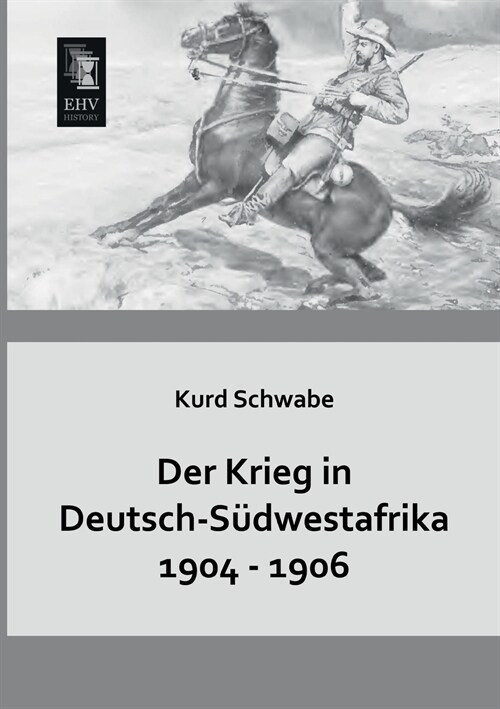 Der Krieg in Deutsch-Sudwestafrika 1904 - 1906 (Paperback)