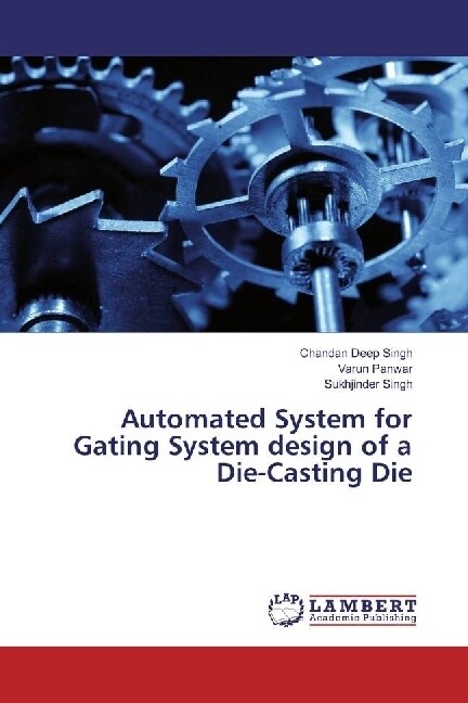 Automated System for Gating System design of a Die-Casting Die (Paperback)