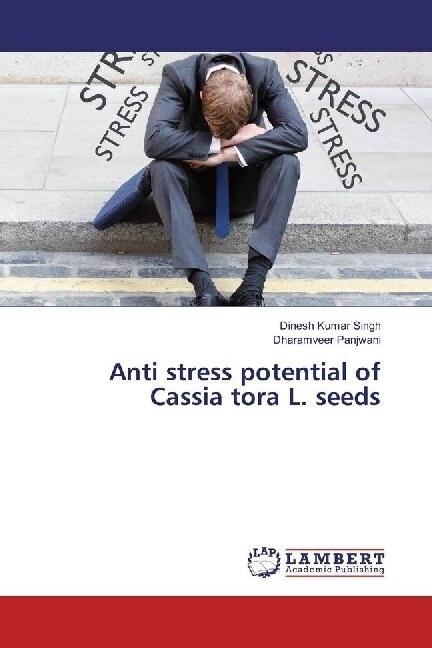 Anti stress potential of Cassia tora L. seeds (Paperback)