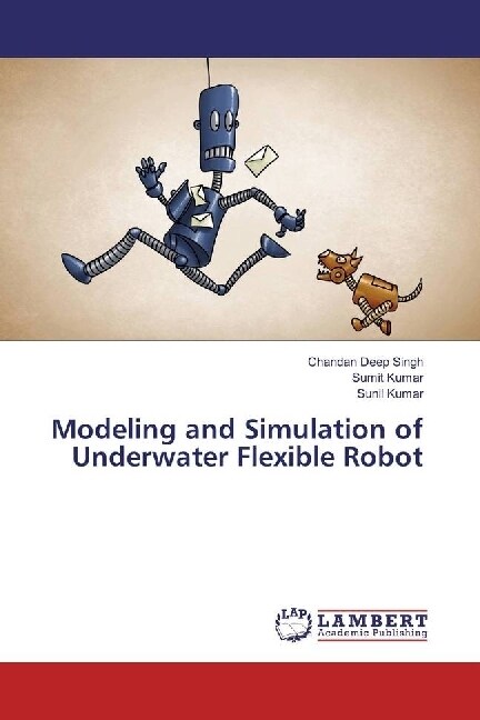 Modeling and Simulation of Underwater Flexible Robot (Paperback)