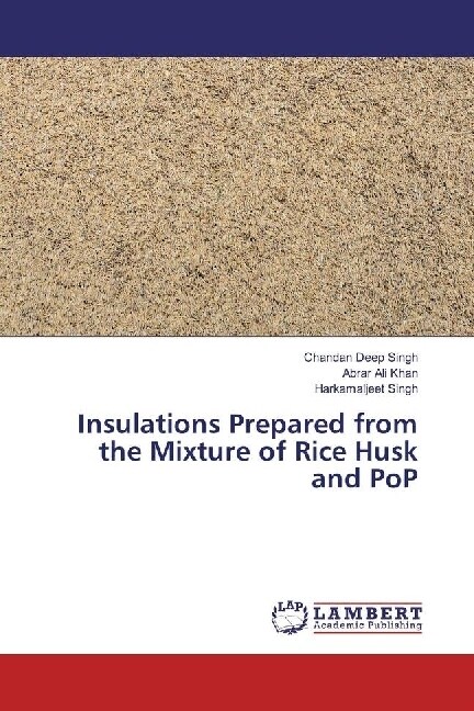 Insulations Prepared from the Mixture of Rice Husk and PoP (Paperback)