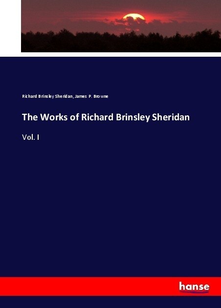 The Works of Richard Brinsley Sheridan: Vol. I (Paperback)