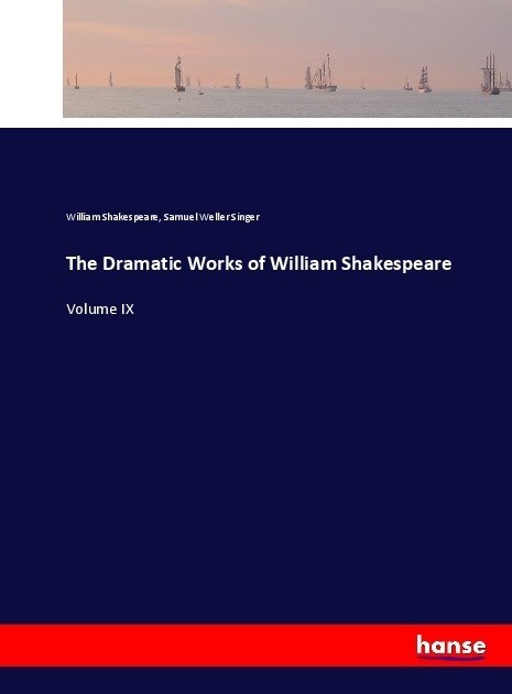 The Dramatic Works of William Shakespeare: Volume IX (Paperback)