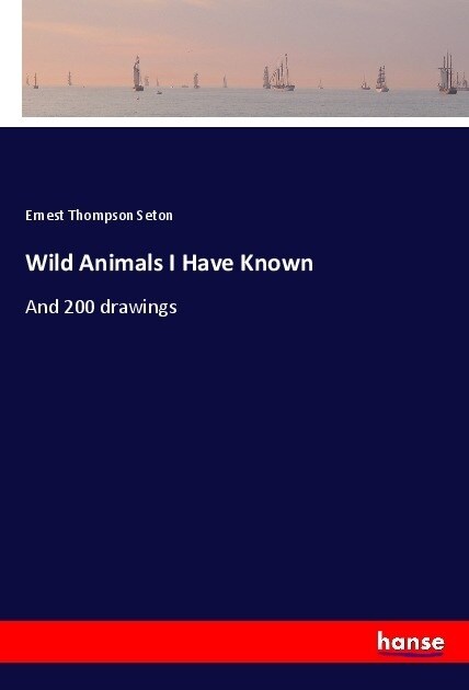 Wild Animals I Have Known: And 200 drawings (Paperback)