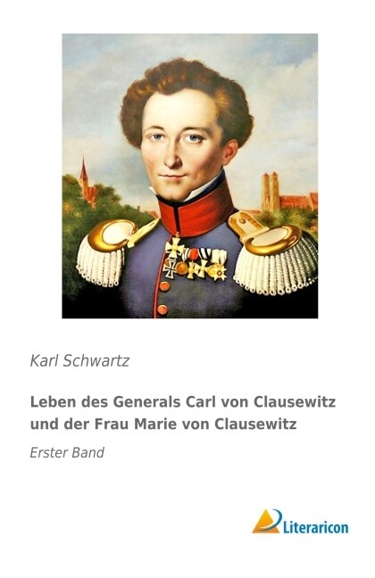 Leben des Generals Carl von Clausewitz und der Frau Marie von Clausewitz (Paperback)