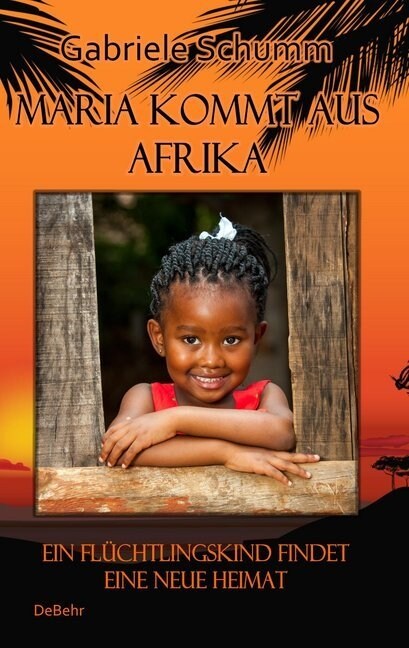 Maria kommt aus Afrika - Ein Fluchtlingskind findet eine neue Heimat (Paperback)
