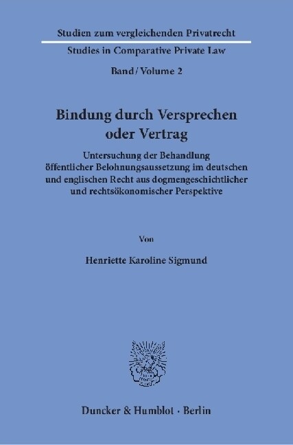 Bindung Durch Versprechen Oder Vertrag: Untersuchung Der Behandlung Offentlicher Belohnungsaussetzung Im Deutschen Und Englischen Recht Aus Dogmengesc (Paperback)