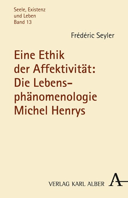 Eine Ethik der Affektivitat: Die Lebensphanomenologie Michel Henrys (Paperback)